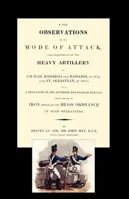 Kilka uwag na temat sposobu ataku i użycia ciężkiej artylerii w Ciudad Rodrigo i Badajoz w 1812 r. oraz w St. Sebastian w 1813 r. - Few Observations on the Mode of Attack and Employment of the Heavy Artillery at Ciudad Rodrigo and Badajoz in 1812 and St. Sebastian in 1813