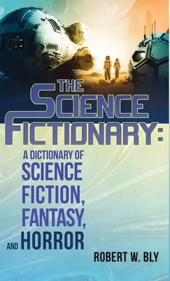 The Science Fictionary: Słownik science fiction, fantasy i horroru - The Science Fictionary: A Dictionary of Science Fiction, Fantasy, and Horror