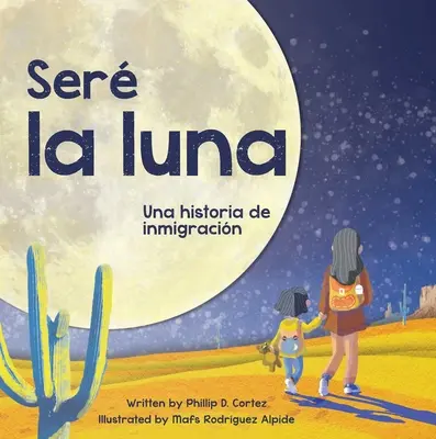 Ser La Luna: Una Historia de Inmigracin