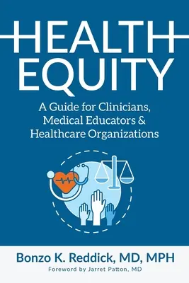 Równość w zdrowiu: Przewodnik dla klinicystów, edukatorów medycznych i organizacji opieki zdrowotnej - Health Equity: A Guide for Clinicians, Medical Educators & Healthcare Organizations