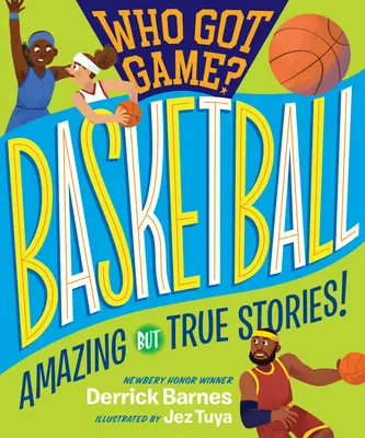 Who Got Game: Koszykówka: Niesamowite, ale prawdziwe historie! - Who Got Game?: Basketball: Amazing But True Stories!