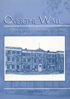 Za ścianą - Dziewczyna z klasy robotniczej na uniwersytecie w latach 50. XX wieku - Over the Wall - A Working Class Girl at University in the 1950s