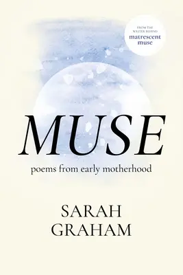 Muza: Wiersze z wczesnego macierzyństwa - Muse: Poems from Early Motherhood