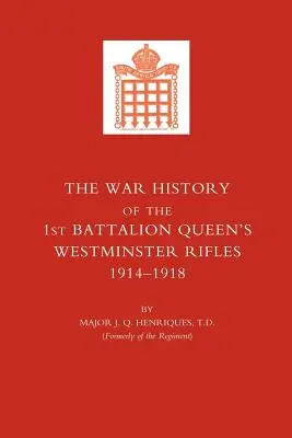 Historia wojenna pierwszego batalionu Queen OS Westminster Rifles. 1914-1918 - War History of the First Battalion Queen OS Westminster Rifles. 1914-1918