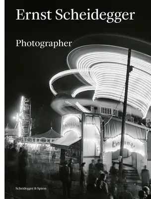 Ernst Scheidegger: Fotograf - Ernst Scheidegger: Photographer