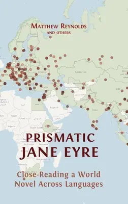 Pryzmatyczna Jane Eyre: Bliskie czytanie światowej powieści w różnych językach - Prismatic Jane Eyre: Close-Reading a World Novel Across Languages