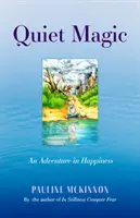 Cicha magia - przygoda ze szczęściem - Quiet Magic - An Adventure in Happiness