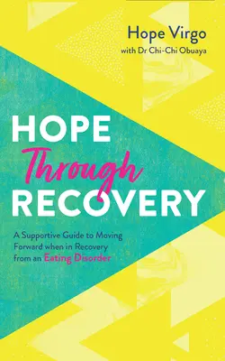 Nadzieja przez wyzdrowienie: Twój przewodnik, jak iść naprzód podczas powrotu do zdrowia po zaburzeniach odżywiania - Hope Through Recovery: Your Guide to Moving Forward When in Recovery from an Eating Disorder