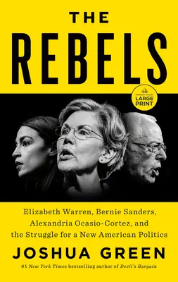 Buntownicy: Elizabeth Warren, Bernie Sanders, Alexandria Ocasio-Cortez i walka o nową amerykańską politykę - The Rebels: Elizabeth Warren, Bernie Sanders, Alexandria Ocasio-Cortez, and the Struggle for a New American Politics