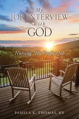 Moja rozmowa o pracę z Bogiem: Pielęgniarstwo: Idealna praca - My Job Interview with God: Nursing: The Perfect Job