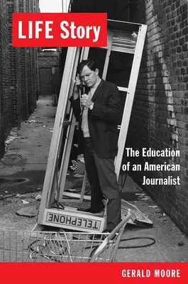 Historia życia: Edukacja amerykańskiego dziennikarza - Life Story: The Education of an American Journalist