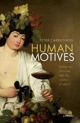 Ludzkie motywy: Hedonizm, altruizm i nauka o afektach - Human Motives: Hedonism, Altruism, and the Science of Affect