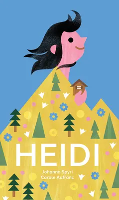 Heidi: ponadczasowa szwajcarska klasyka opowiedziana obrazami - Heidi: The Timeless Swiss Classic Told in Pictures