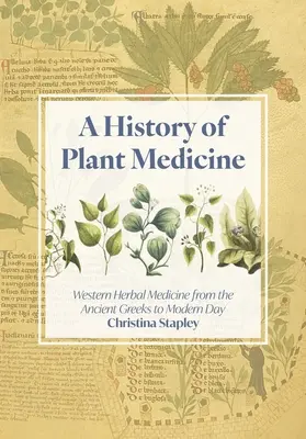 Historia medycyny roślinnej: Zachodnia medycyna ziołowa od starożytnych Greków do współczesności - A History of Plant Medicine: Western Herbal Medicine from the Ancient Greeks to the Modern Day