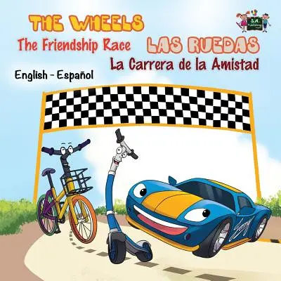 The Wheels: Wyścig przyjaźni: Las Ruedas: La Carrera de la Amistad: English Spanish Bilingual Edition - The Wheels: The Friendship Race: Las Ruedas: La Carrera de la Amistad: English Spanish Bilingual Edition