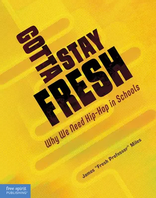 Gotta Stay Fresh: Dlaczego potrzebujemy hip-hopu w szkołach - Gotta Stay Fresh: Why We Need Hip-Hop in Schools