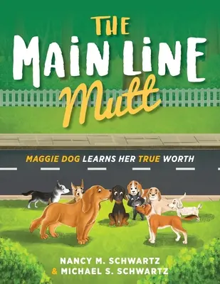 The Main Line Mutt: Pies Maggie poznaje swoją prawdziwą wartość - The Main Line Mutt: Maggie Dog Learns Her True Worth