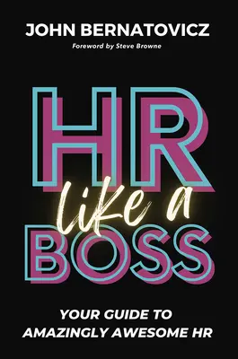 HR jak szef: Twój przewodnik po niesamowitym HR - HR Like a Boss: Your Guide to Amazingly Awesome HR