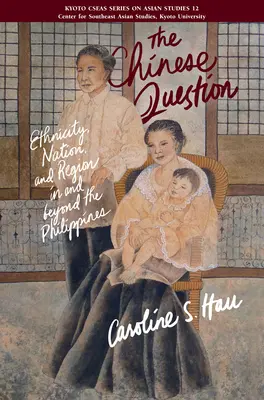 Kwestia chińska - etniczność, naród i region na Filipinach i poza nimi - Chinese Question - Ethnicity, Nation, And Region In And Beyond The Philippines