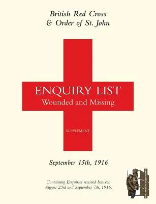 Lista rannych i zaginionych Brytyjskiego Czerwonego Krzyża i Zakonu Świętego Jana: 15 września 1916 r. - British Red Cross and Order of St John Enquiry List for Wounded and Missing: September 15th 1916