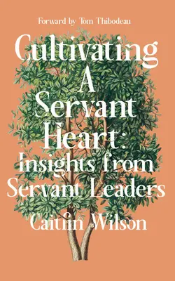 Kultywowanie służebnego serca: Spostrzeżenia liderów służby - Cultivating a Servant Heart: Insights from Servant Leaders