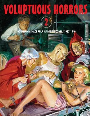 Voluptuous Horrors 2: 100 okładek magazynów pulp Weird Menace z lat 1937-1940 - Voluptuous Horrors 2: 100 Weird Menace Pulp Magazine Covers 1937-1940