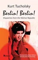 Berlin! Berlin! Depesze z Republiki Weimarskiej - Berlin! Berlin!: Dispatches from the Weimar Republic