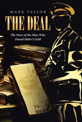 The Deal: Historia człowieka, który odnalazł złoto Hitlera - The Deal: The Story of the Man Who Found Hitler's Gold