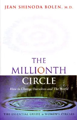 Milionowy Krąg: Jak zmienić siebie i świat: Niezbędny przewodnik po kobiecych kręgach (Feministyczny prezent, od autorki Godde - Millionth Circle: How to Change Ourselves and the World: The Essential Guide to Women's Circles (Feminist Gift, from the Author of Godde