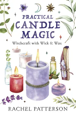 Praktyczna magia świec: czary z knotem i woskiem - Practical Candle Magic: Witchcraft with Wick & Wax