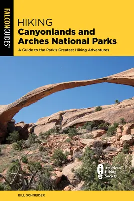 Wędrówki po parkach narodowych Canyonlands i Arches: Przewodnik po 64 wspaniałych wędrówkach w obu parkach - Hiking Canyonlands and Arches National Parks: A Guide to 64 Great Hikes in Both Parks