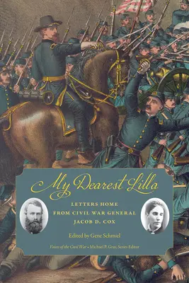 Moja najdroższa Lilla: Listy do domu od generała wojny secesyjnej Jacoba D. Coxa - My Dearest Lilla: Letters Home from Civil War General Jacob D. Cox