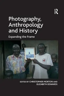 Fotografia, antropologia i historia: Poszerzanie kadru - Photography, Anthropology and History: Expanding the Frame