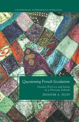 Kwestionowanie francuskiego sekularyzmu: Polityka płci i islam na paryskim przedmieściu - Questioning French Secularism: Gender Politics and Islam in a Parisian Suburb