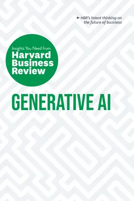 Generative Ai: Niezbędne spostrzeżenia z Harvard Business Review - Generative Ai: The Insights You Need from Harvard Business Review