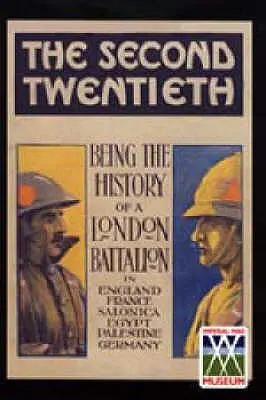 Second Twentieth: Being the History of the 2/20th Battalion London Regiment in England, France, Salonica, Egypt, Palestine, Germany (Drugi dwudziesty: historia 2/20 batalionu pułku londyńskiego w Anglii, Francji, Salonikach, Egipcie, Palestynie i Niemczech) - Second Twentieth: Being the History of the 2/20th Battalion London Regiment in England, France, Salonica, Egypt, Palestine, Germany