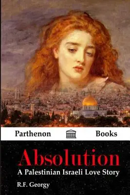 Rozgrzeszenie: Palestyńsko-izraelska historia miłosna - Absolution: A Palestinian Israeli Love Story