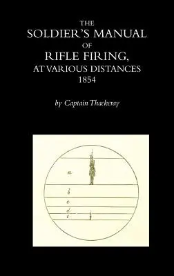 Żołnierski podręcznik strzelania z karabinu na różne odległości - The Soldier's Manual of Rifle Firing at Various Distances