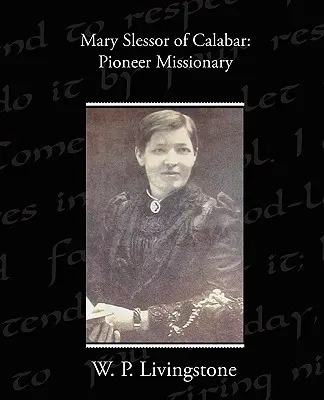 Mary Slessor z Kalabaru: Pionierka misji - Mary Slessor of Calabar: Pioneer Missionary