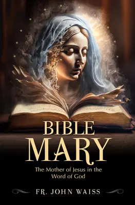 Maryja w Biblii: Matka Jezusa w Słowie Bożym - Bible Mary: The Mother of Jesus in the Word of God