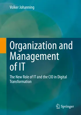 Organizacja i zarządzanie IT: nowa rola IT i CIO w transformacji cyfrowej - Organization and Management of It: The New Role of It and the CIO in Digital Transformation