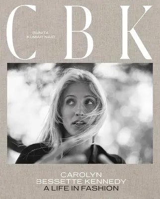 Cbk: Carolyn Bessette Kennedy: Życie w modzie - Cbk: Carolyn Bessette Kennedy: A Life in Fashion