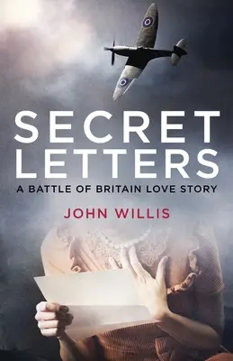 Secret Letters: Historia miłosna z czasów bitwy o Anglię - Secret Letters: A Battle of Britain Love Story