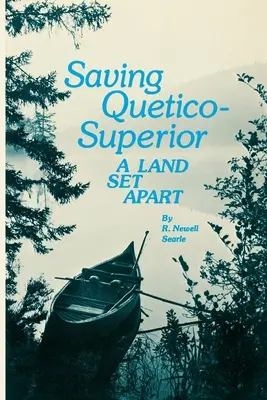 Saving Quetico Superior: Odrębna kraina - Saving Quetico Superior: A Land Set Apart