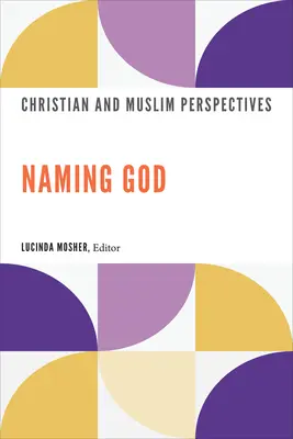 Nazywanie Boga: Perspektywa chrześcijańska i muzułmańska - Naming God: Christian and Muslim Perspectives