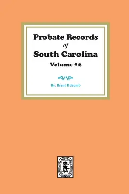 Akta spadkowe Karoliny Południowej, tom #2. - Probate Records of South Carolina, Volume #2.