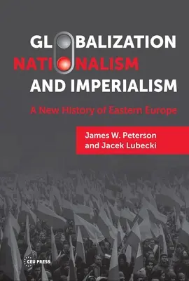 Globalizacja, nacjonalizm i imperializm: Nowa historia Europy Wschodniej - Globalization, Nationalism, and Imperialism: A New History of Eastern Europe