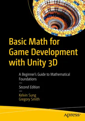 Podstawy matematyki przy tworzeniu gier w Unity 3D: Przewodnik dla początkujących po podstawach matematyki - Basic Math for Game Development with Unity 3D: A Beginner's Guide to Mathematical Foundations