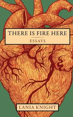 Tu jest ogień: Eseje - There Is Fire Here: Essays