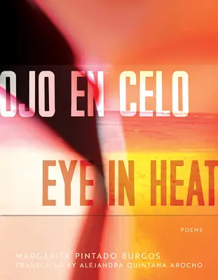 Ojo En Celo / Eye in Heat: Wiersze - Ojo En Celo / Eye in Heat: Poems